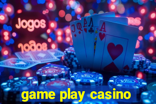 game play casino